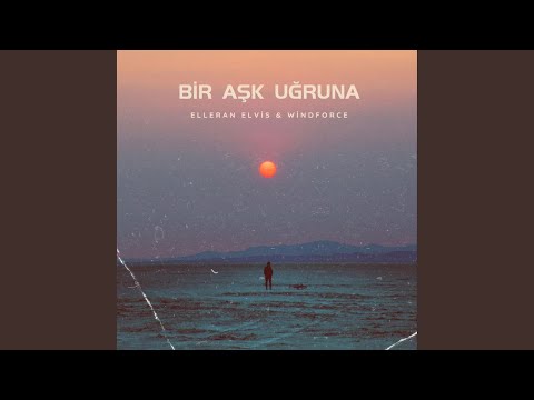 Bir Aşk Uğruna (feat. Elleran Elvis)