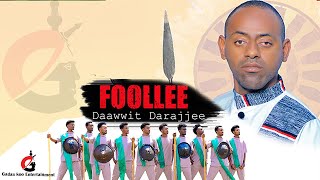 Daawwit Darajjee - Foollee  New Oromo music (Offic