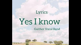 Yes I Know lyrics - Gaither Vocal Band