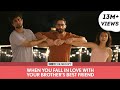 FilterCopy When You Fall In Love With Your Brother S Best Friend Ft Ambrish Shreya Abhinav