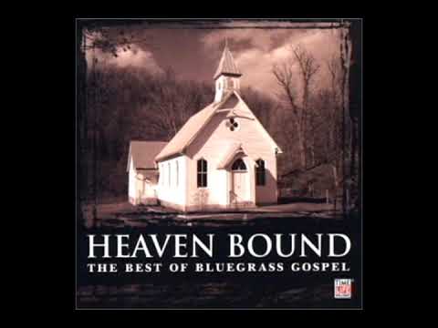 Heaven Bound The Best Of Bluegrass Gospel (Disc 1) [2003] - Various Artists