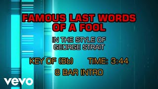 George Strait - Famous Last Words Of A Fool (Karaoke)