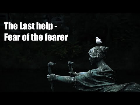 The Last help - The Last help - Fear of the fearer (music video)