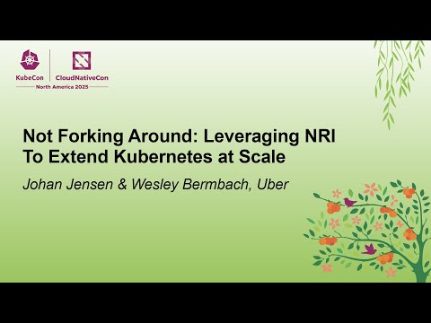 Not Forking Around: Leveraging NRI To Extend Kubernetes at Scale - Johan Jensen & Wesley Bermbach