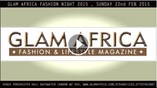 New TV Ad - GLAM AFRICA FASHION NIGHT 2015 (Sun/22/Feb - London)
