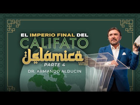 El Imperio Final del Califato Islámico - Parte 4 | Dr. Armando Alducin
