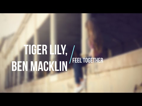 Ben Macklin ft. Tiger Lily - Feel Together