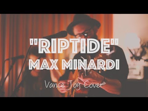 "Riptide." Max Minardi. (Vance Joy Cover)
