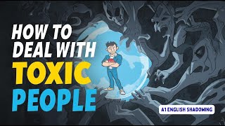 How to Deal with Toxic People | A1 English Shadowing