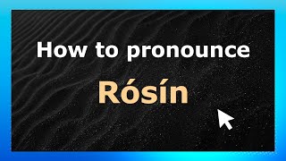 How to pronounce Rósín