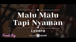 Download lagu Malu Malu Tapi Nyaman – Lyodra (KARAOKE AKUSTIK - FEMALE KEY) mp3