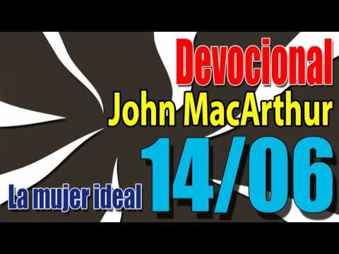 Devocional John MacArthur 14/06 - La mujer ideal