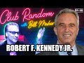 Robert F. Kennedy Jr. | Club Random with Bill Maher