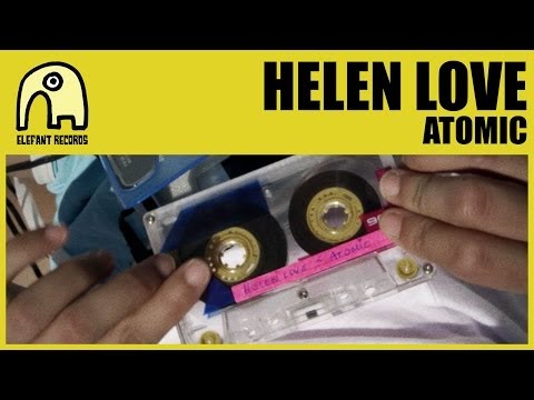 HELEN LOVE - Atomic [Official]
