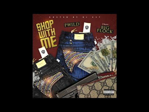 P-Wild - Shop With Me (Feat. Big Flock)