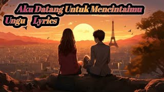Download lagu Ungu ~ Aku Datang Untuk Mencintaimu ( Lyrics ) mp3