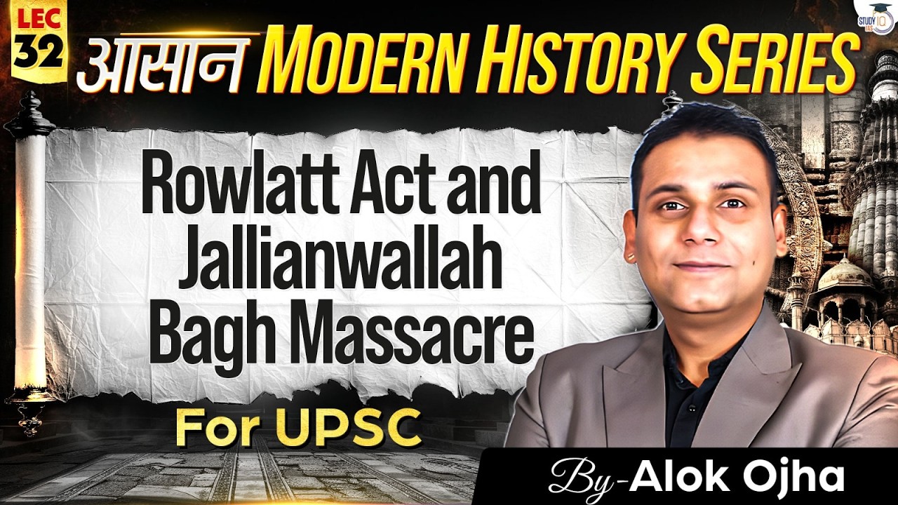 Modern History for UPSC 2026-27 | Rowlatt act and Jallianwallah bagh massacre | Lec 32 | StudyIQ IAS