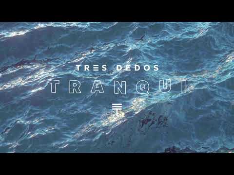 Tres Dedos - Tranqui