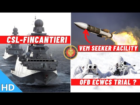 Indian Defence Updates : VEM New Seeker Facility,OFB ECWCS Trial,CSL-Fincantieri Deal,Army 'SAI' App