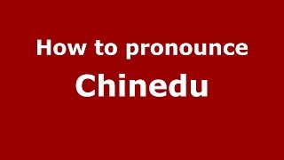 How to pronounce Chinedu