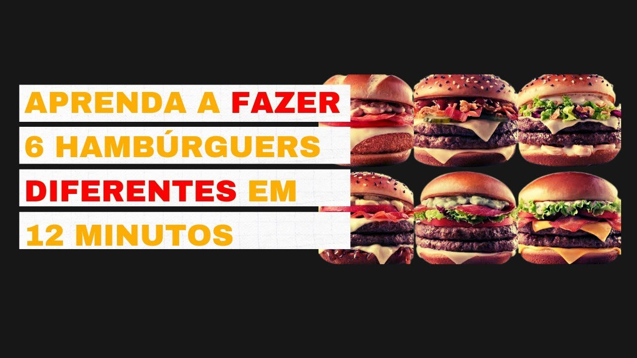 Aprenda a fazer 6 hambúrguers diferentes em 12 minutos