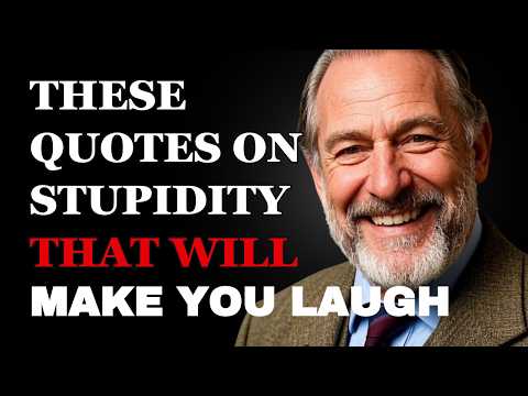 These Quotes on Stupidity May Cause Uncontrollable Laughter! | Fabulous Quotes