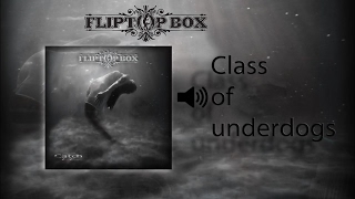 FLIPTOP BOX - Class of underdogs (Official audio)