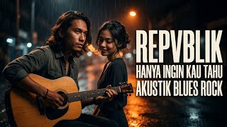 Download lagu REPVBLIK - Just Want You to Know (Acoustic Blues Rock Cover) mp3 Download lagu REPVBLIK - Just Want You to Know (Acoustic Blues Rock Cover) mp3