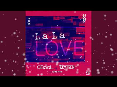 C Bool and Skytech and Giang Pham -  La La Love