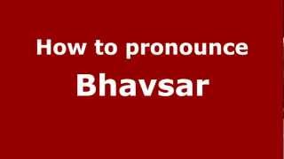 How to pronounce Bhavsar