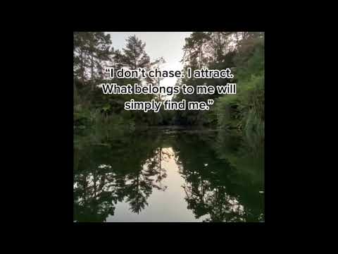 I don’t chase. I attract. What belongs to me, will simply find me.