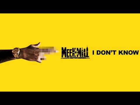 Meek Mill - I Don't Know (Feat. Paloma Ford) (Prod. By Da Honorable C.N.O.T.E. & Cy Fyre)