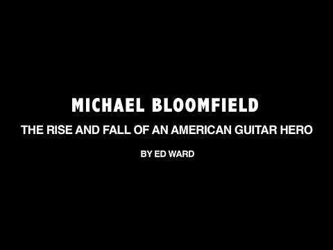 Thumbnail for Michael Bloomfield-The Rise and Fall of An American Guitar Hero (Book promo) by Eric Bloom