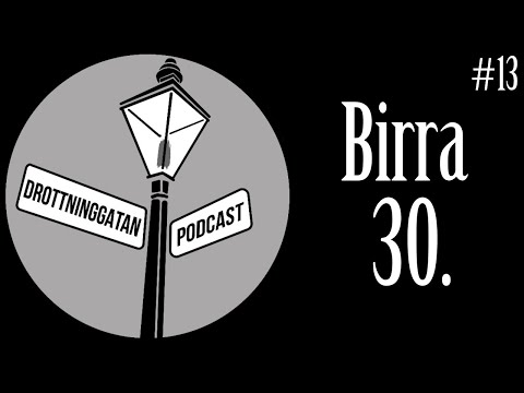 Birra 30 - Drottninggatan Podcast #13