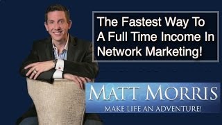 The Fastest Way To Reach A Full Time Income In Network Marketing