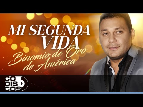 Mi Segunda Vida, Binomio De Oro De América - Video