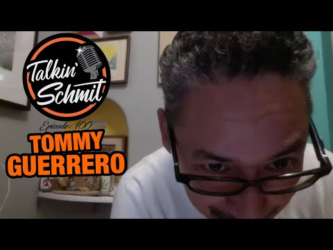 Talkin' Schmit 100: TOMMY GUERRERO