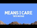 TateMcRae Means I Care Lyrics