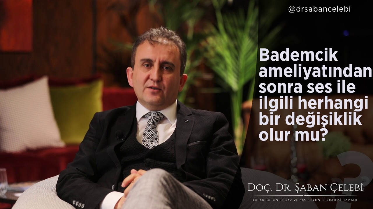 Bademcik ameliyatından sonra sesle ilgili herhangi bir değişiklik olur mu?