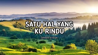 Download lagu SATU HAL YANG KU RINDU || LAGU ROHANI KRISTEN mp3