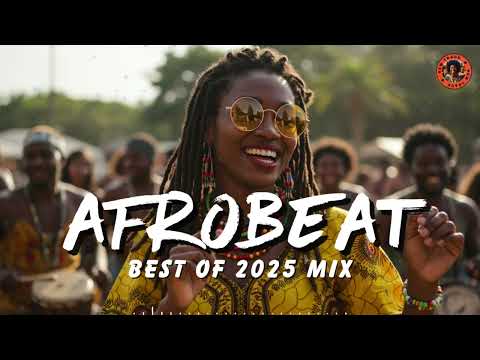 AFROBEAT & AMAPIANO VIDEO MIX 2025 🔥 Best of 2025 Afrobeat Anthems
