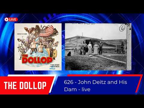 The Dollop #626 - John Deitz and His Dam - live