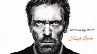 &quot;Unchain My Heart&quot; - Hugh Laurie
