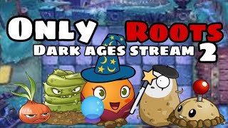 Dark Ages only roots stream part 2!