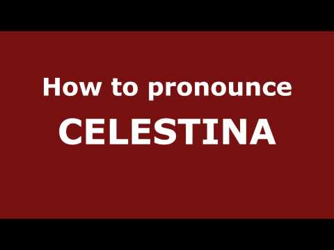 How to Pronounce CELESTINA in Spanish - PronounceNames.com