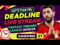 BENCH BOOST ACTIVE | FPL DEADLINE STREAM DOUBLE GAMEWEEK 37 | Fantasy Premier League Tips 2023/24