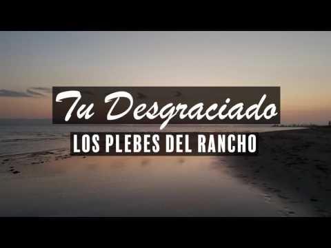 Video Tu Desgraciado de Ariel Camacho y los Plebes del Rancho