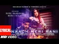 Naach Meri Rani (LYRICAL) Guru Randhawa Feat. Nora Fatehi |Tanishk Bagchi, Nikhita Gandhi| Bhushan K