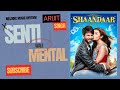 Senti Wali Mental Audio T Shaandaar Shahid Kapoor Alia Bhatt Amit Trivedi Arijit Singh