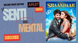 Senti Wali Mental | Audio T | Shaandaar | Shahid Kapoor &amp; Alia Bhatt | Amit Trivedi |Arijit Singh.✓✓